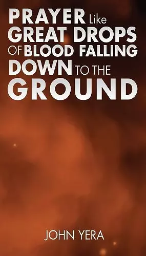 Prayer Like Great Drops Of Blood Falling Down To The Ground cover