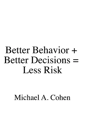 Better Behavior + Better Decisions = Less Risk cover