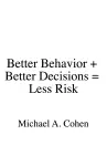 Better Behavior + Better Decisions = Less Risk cover
