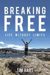 Breaking Free Life Without Limits cover