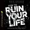 How to Ruin Your Life cover