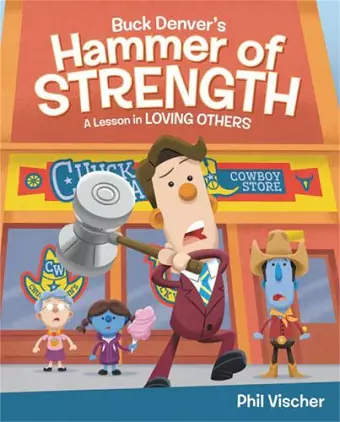 Buck Denver's Hammer of Strength: A Lesson in Loving Others cover