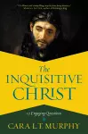 The Inquisitive Christ cover