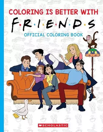 Coloring is Better with Friends: Official Friends Coloring Book cover