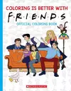 Coloring is Better with Friends: Official Friends Coloring Book cover