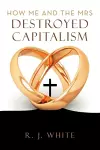 How Me and the Mrs Destroyed Capitalism cover