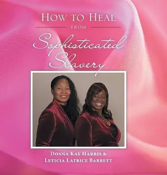 How to Heal from Sophisticated Slavery cover