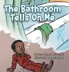 The Bathroom Tells on Me cover