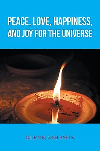 Peace, Love, Happiness, and Joy for the Universe cover