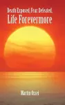 Death Exposed, Fear Defeated, Life Forevermore cover