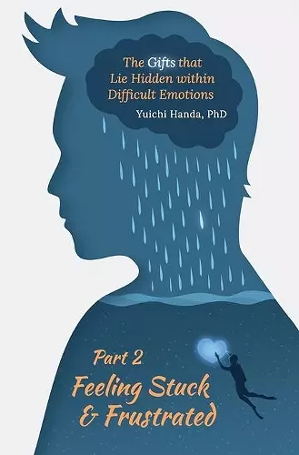 The Gifts that Lie Hidden within Difficult Emotions (Part 2) cover