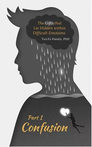 The Gifts that Lie Hidden within Difficult Emotions (Part 1) cover