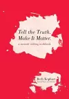 Tell the Truth. Make It Matter cover