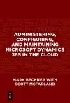 Administering, Configuring, and Maintaining Microsoft Dynamics 365 in the Cloud cover