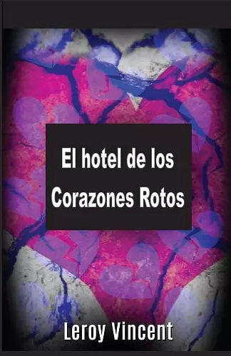 El hotel de los Corazones Rotos (Spanish Edition) cover