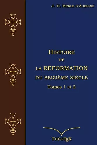 Histoire de la Réformation du seizième siècle Tomes 1 et 2 cover