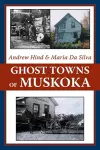 Ghost Towns of Muskoka cover