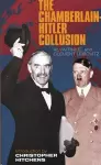 The Chamberlain-Hitler Collusion cover