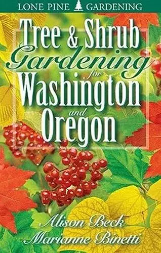 Tree and Shrub Gardening for Washington and Oregon cover