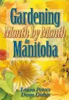 Gardening Month by Month in Manitoba cover