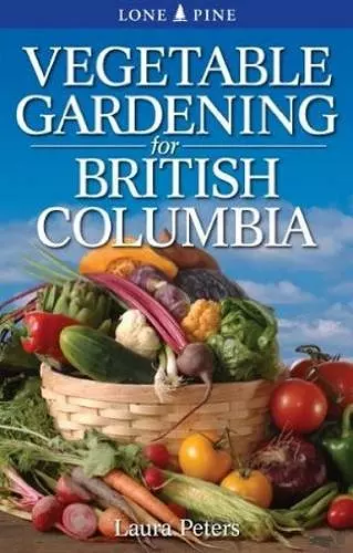 Vegetable Gardening for British Columbia cover