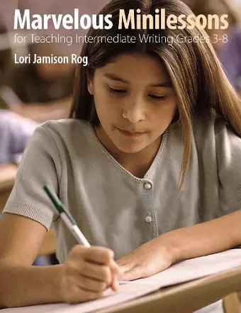 Marvelous Minilessons for Teaching Intermediate Writing Grades 3-8 cover