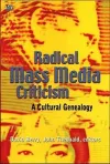 Radical Mass Media Criticism – A Cultural Genealogy cover