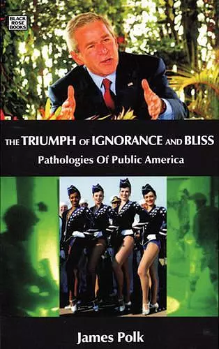 The Triumph Of Ignorance And Bliss – Pathologies of Public America cover