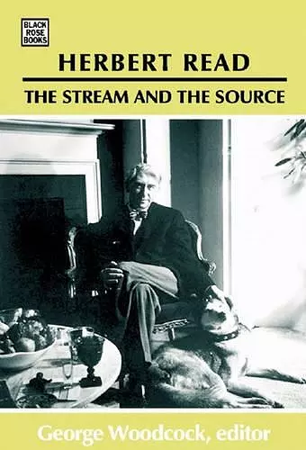 Herbert Read: The Stream and the Source – The Stream and the Source cover