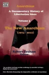 Anarchism Volume Three – A Documentary History of Libertarian Ideas, Volume Three – The New Anarchism cover