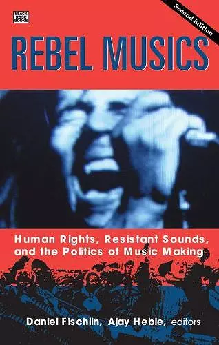 Rebel Musics, Volume 2 – Human Rights, Resistant Sounds, and the Politics of Music Making cover