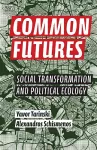 Common Futures – Social Transformation and Political Ecology cover