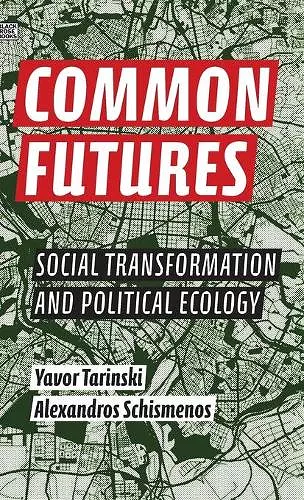 Common Futures – Social Transformation and Political Ecology cover