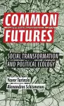 Common Futures – Social Transformation and Political Ecology cover