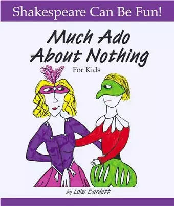 Much Ado About Nothing: Shakespeare Can Be Fun cover
