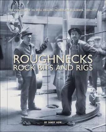 Roughnecks, Rock Bits, and Rigs cover