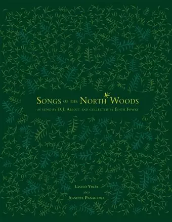 Songs of the North Woods As Sung by O.J. Abbott and Collected by Edith Fowke cover
