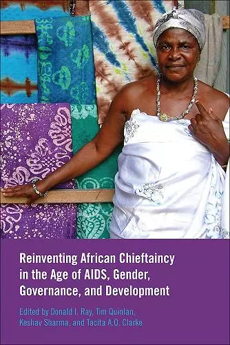 Reinventing African Chieftaincy in the Age of AIDS, Gender, Governance, and Development cover