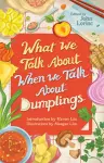 What We Talk About When We Talk About Dumplings cover