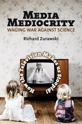 Media Mediocrity - Waging War Against Science cover