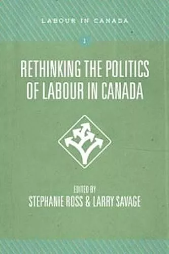 Rethinking the Politics of Labour in Canada cover