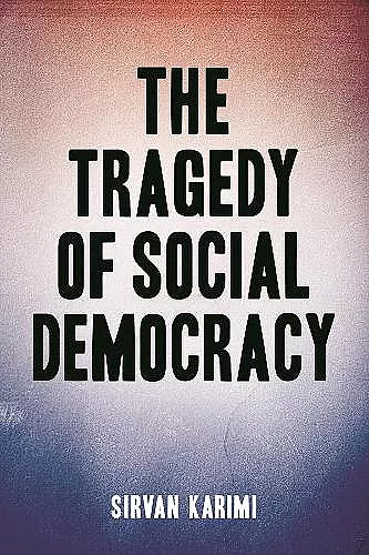 The Tragedy of Social Democracy cover