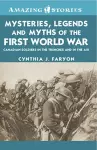 Mysteries, Legends and Myths of the First World War cover