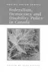 Federalism, Democracy and Disability Policy in Canada cover