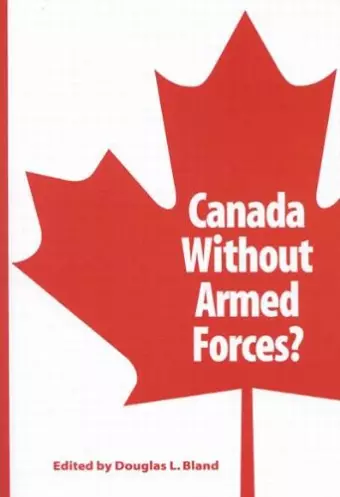 Canada Without Armed Forces? cover