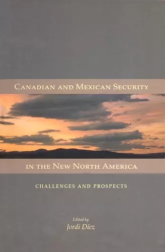 Canadian and Mexican Security in the New North America cover