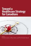 Toward a Healthcare Strategy for Canadians cover