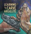 Learning to Carve Argillite cover