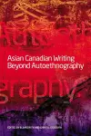 Asian Canadian Writing Beyond Autoethnography cover