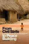 From Civil Strife to Peace Building cover